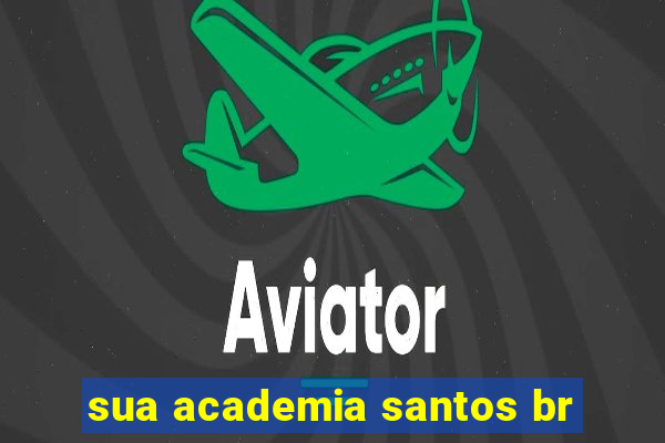 sua academia santos br